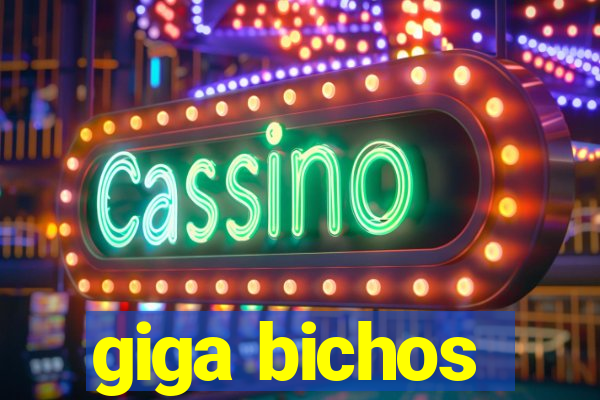 giga bichos